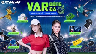 FC Online: VAR Bóng Đá sắp kết thúc giai đoạn khởi động
